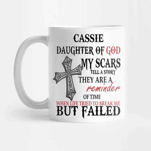 Cassie Daughter of God My Scars Tell A Story They Are A Reminder Of Time When Life Tried To Break Me but Failed by beckeraugustina